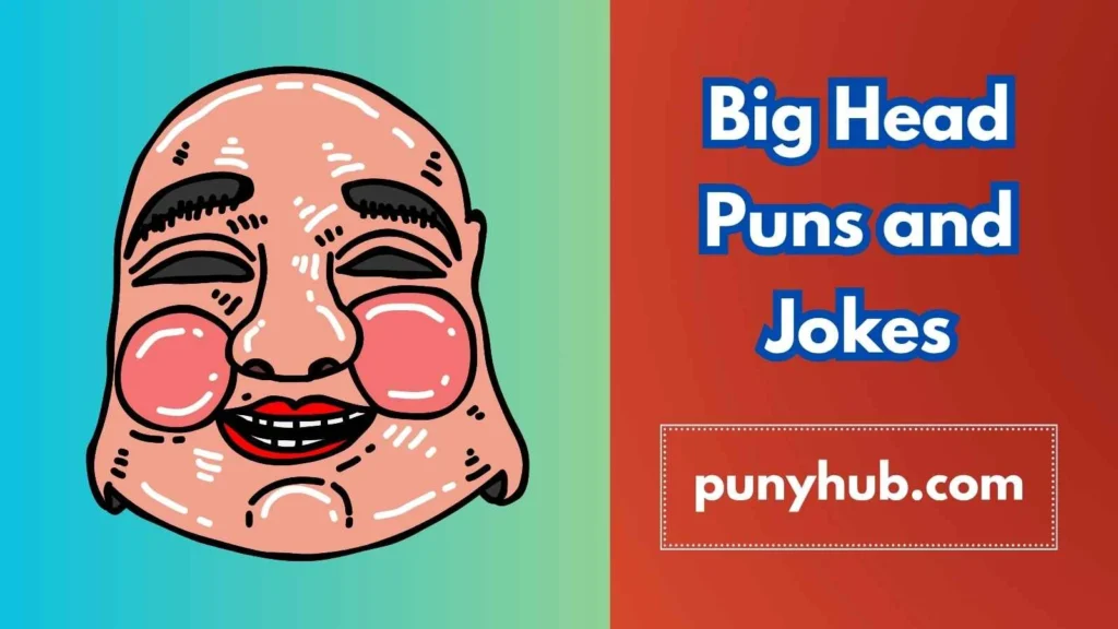 Best Big Head Puns