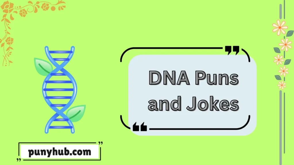 Clever DNA puns and jokes