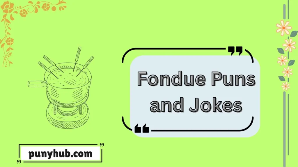 Funny Fondue Puns and jokes 