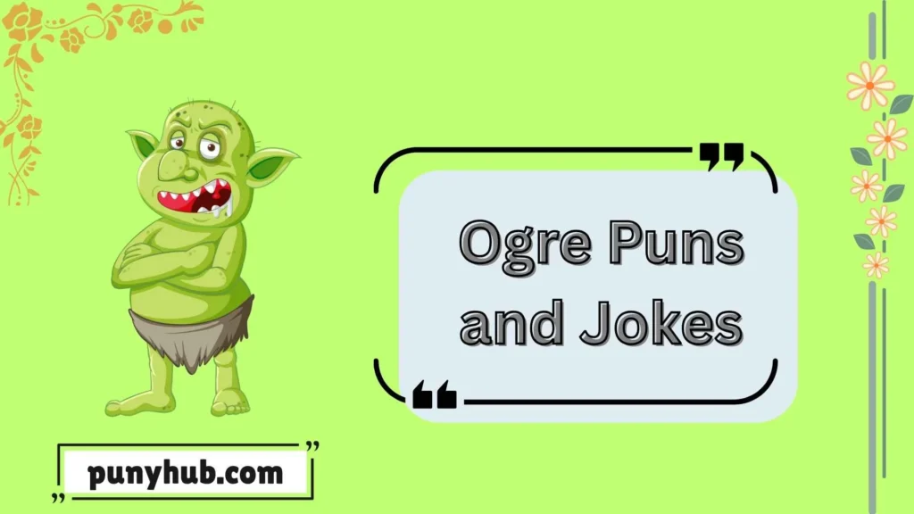 Funny Ogre Puns and jokes 
