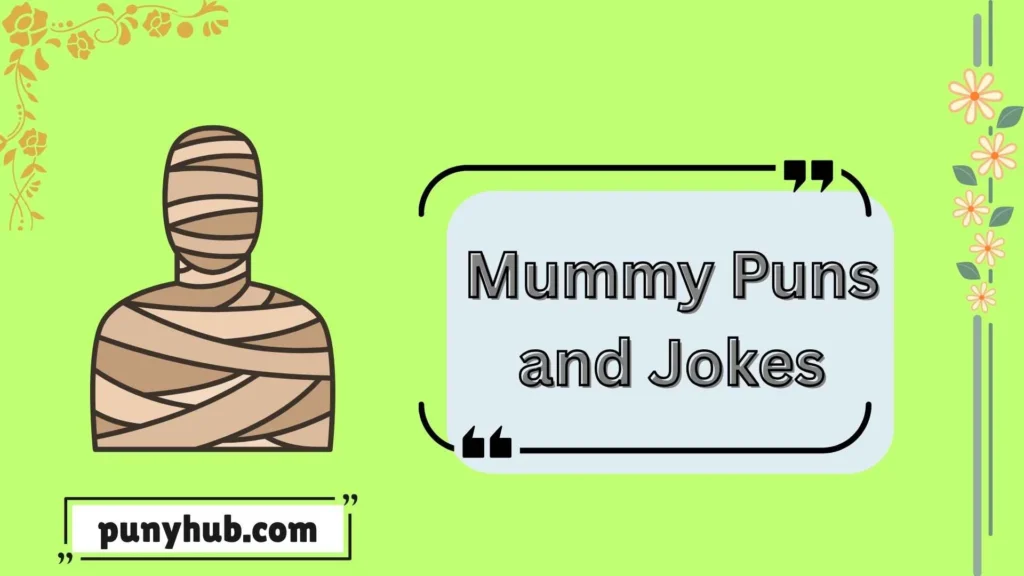 Mummy Jokes and puns for Adults