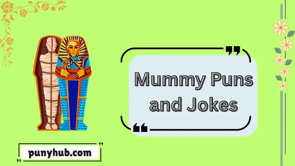 Mummy Puns and jokes for Halloween