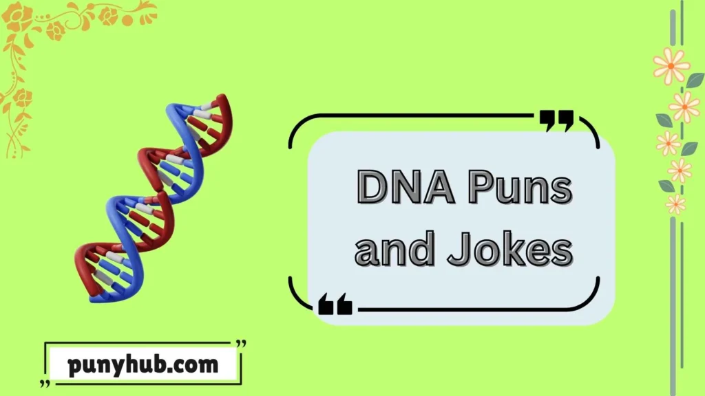 Nerdy DNA Puns and jokes