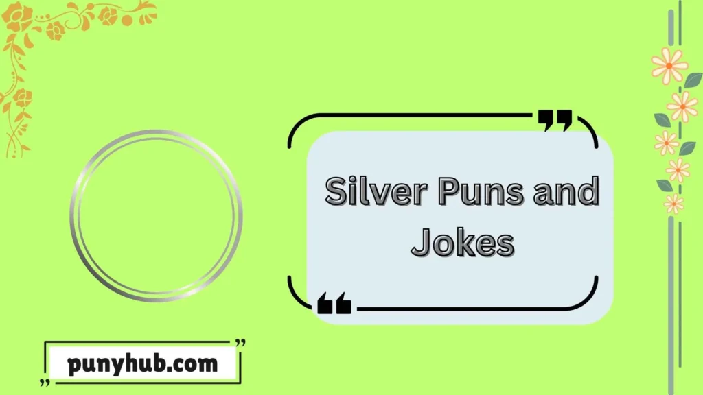 Silver Puns and Jokes