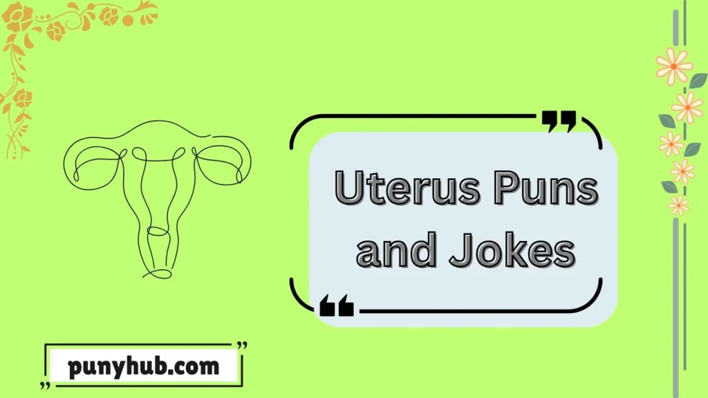 Uterus Puns and jokes for Friends