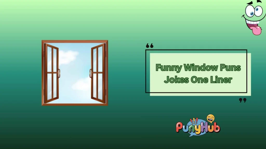 Funny Window Puns Jokes One Liner