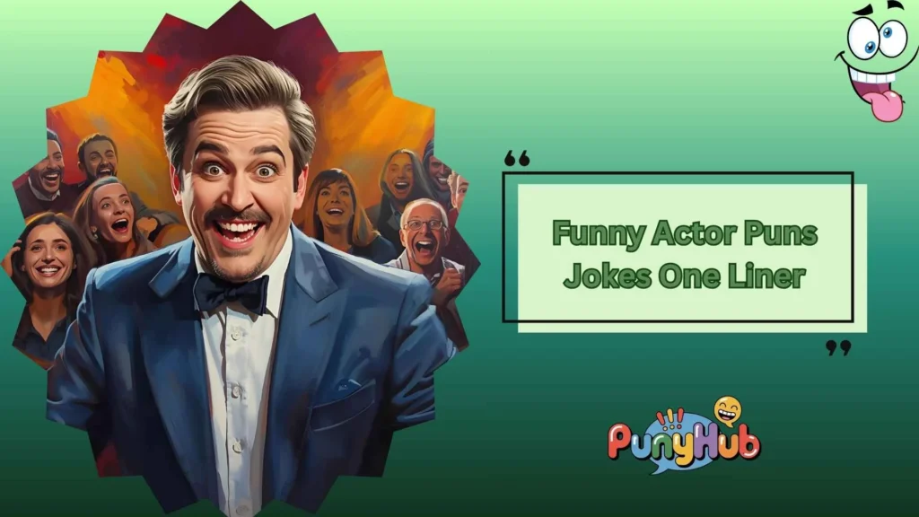  Funny Actor Situational Puns