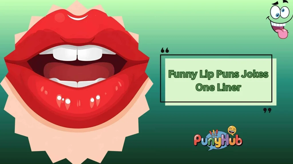 Funny Lip Puns Jokes One Liner