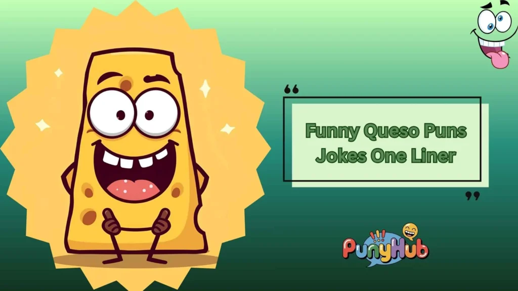 Funny Queso Puns for Instagram Captions 
