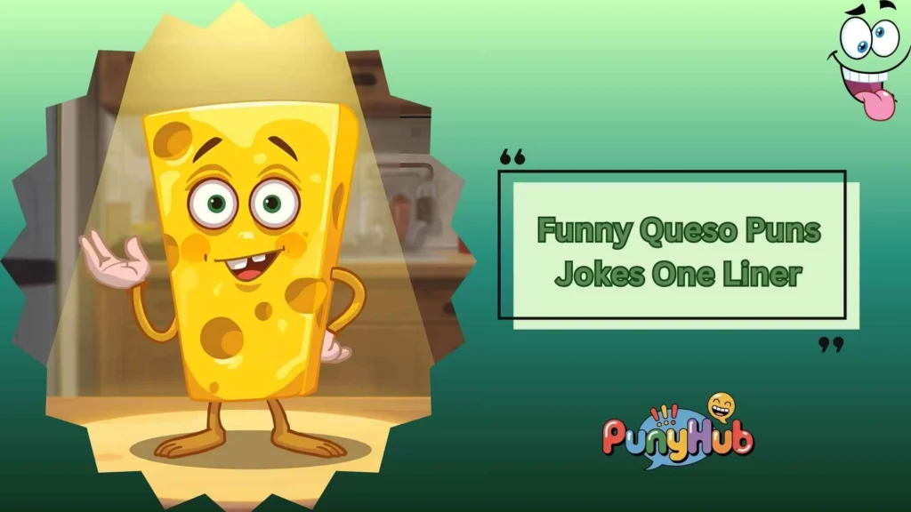Funny Queso Puns Jokes One Liner