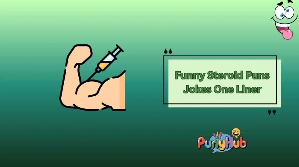 Funny Steroid Puns Jokes One Liner