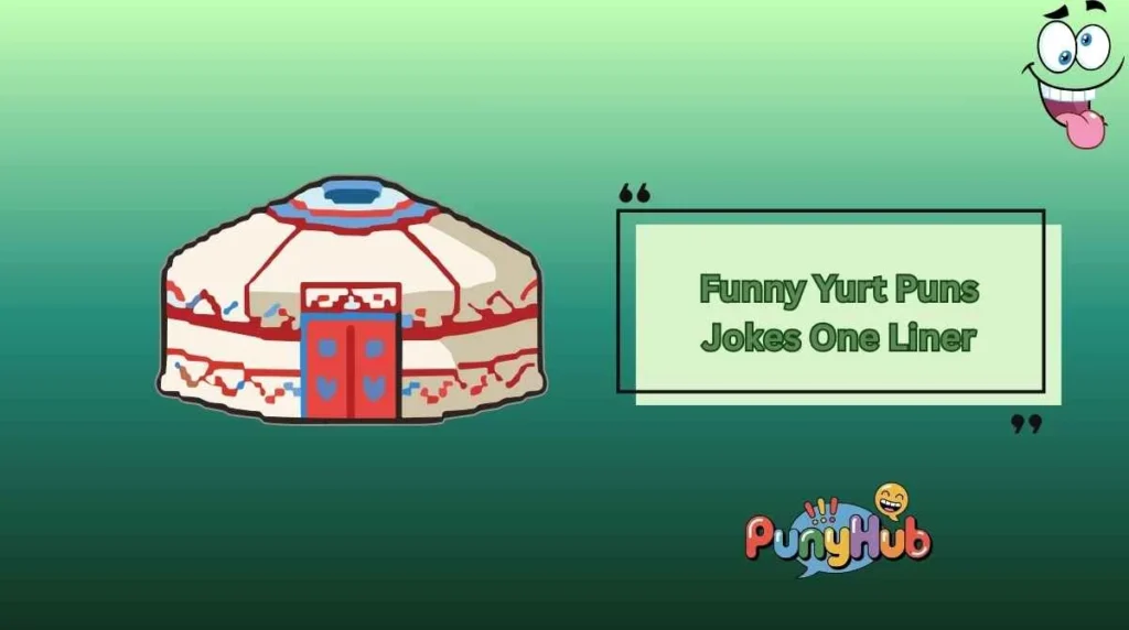 Funny Yurt Puns Jokes One Liner