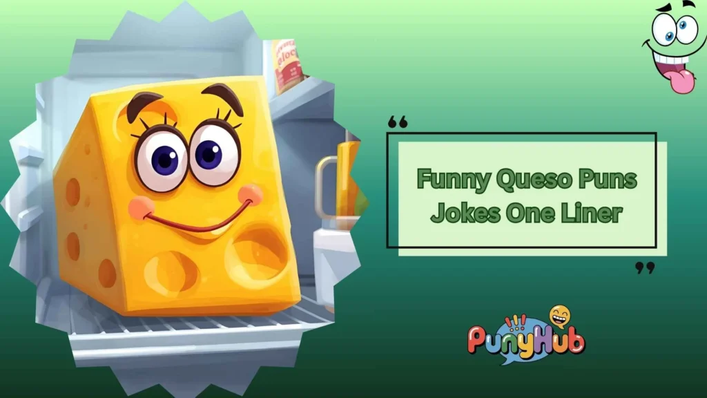 Hilarious Queso One-Liners for Social Media 